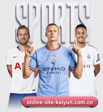 五大体育板块覆盖,从比分到直播全覆盖 | kaiyun